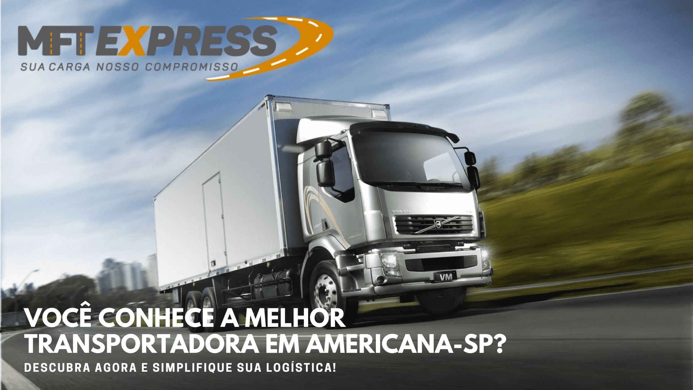 A Transportadora Mais Rápida para Americana-SP: Conheça a MFT